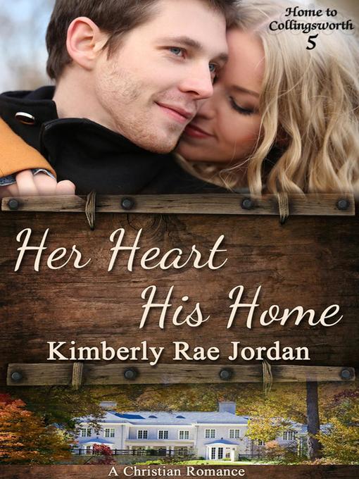 Title details for Her Heart, His Home by Kimberly Rae Jordan - Available